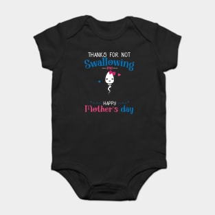 Funny Mothers Day Thanks For Not Swallowing Me for Mom Baby Bodysuit